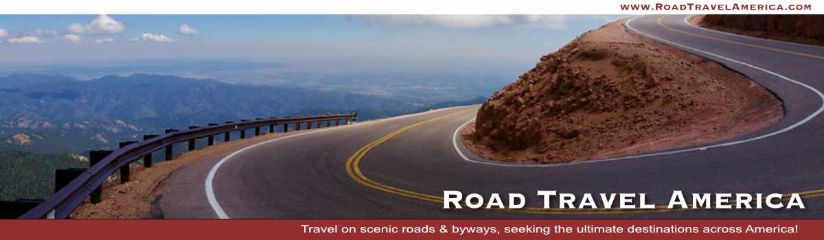 Road Travel America ... travel on scenic roads & byways, seeking the ultimate destinations across America!