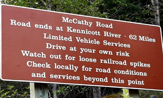 McCathy Road ... ends at Kennicott River in 62 miles ... limited vehicle services, drive at your own risk