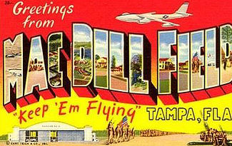 Greetings from MacDill Field in Tampa, Florida ... Keep 'em Flying